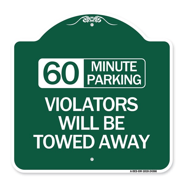 Signmission 60 Minute Parking Violators Will Towed Away, Green & White Aluminum Sign, 18" x 18", GW-1818-24366 A-DES-GW-1818-24366 - main
